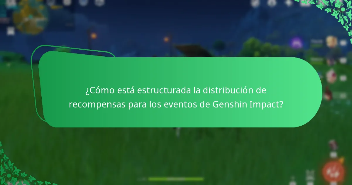 ¿Cómo está estructurada la distribución de recompensas para los eventos de Genshin Impact?