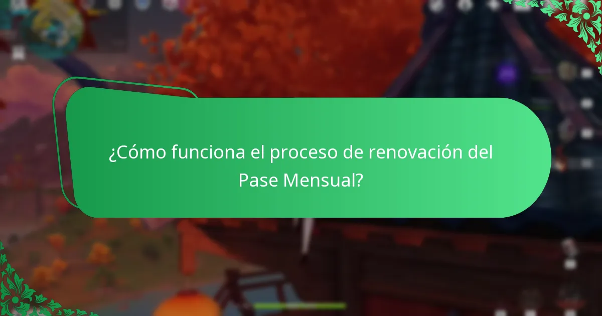 ¿Cómo funciona el proceso de renovación del Pase Mensual?