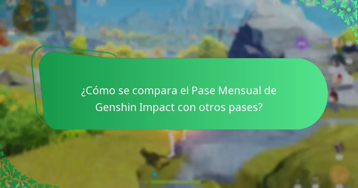 ¿Cómo se compara el Pase Mensual de Genshin Impact con otros pases?
