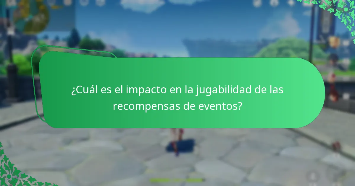 ¿Cuál es el impacto en la jugabilidad de las recompensas de eventos?