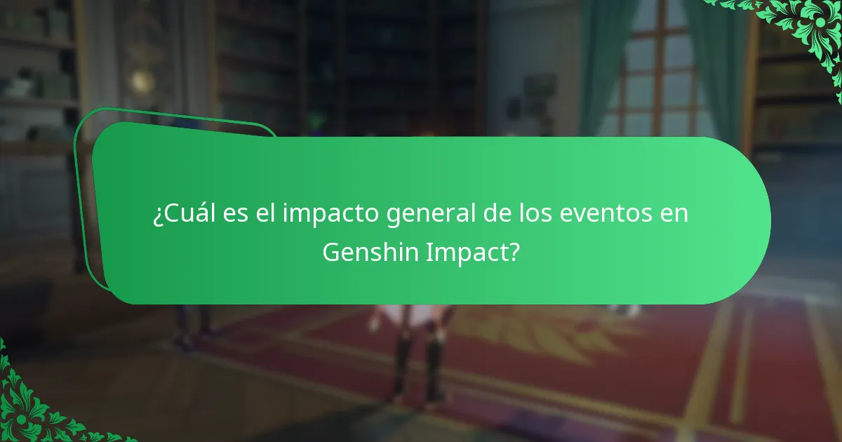 ¿Cuál es el impacto general de los eventos en Genshin Impact?