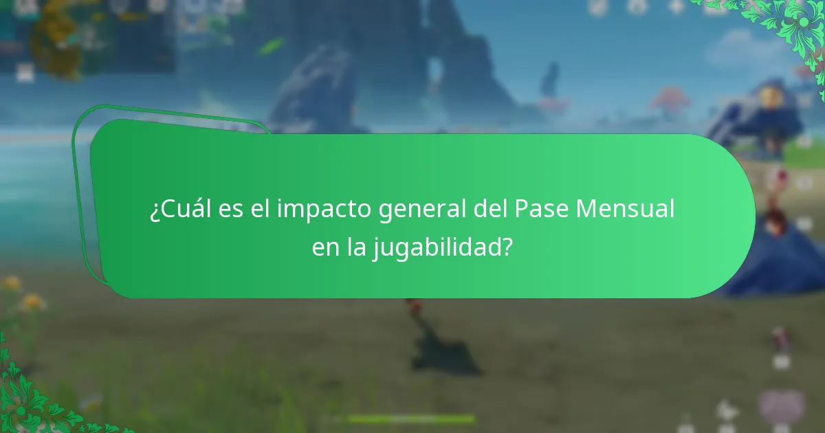 ¿Cuál es el impacto general del Pase Mensual en la jugabilidad?