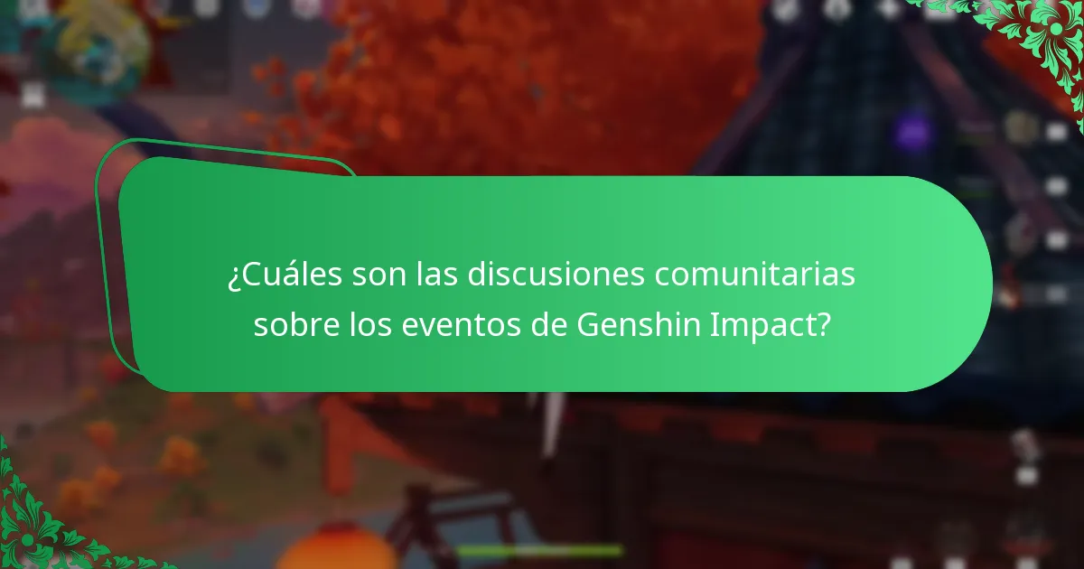 ¿Cuáles son las discusiones comunitarias sobre los eventos de Genshin Impact?