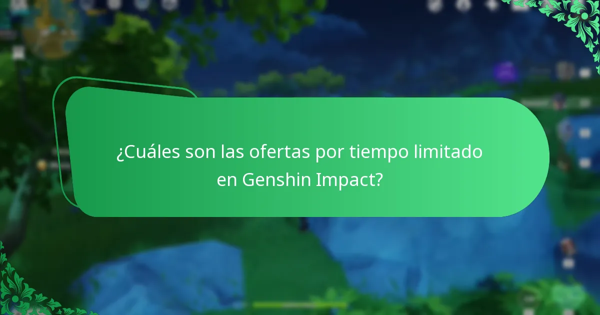 ¿Cuáles son las ofertas por tiempo limitado en Genshin Impact?