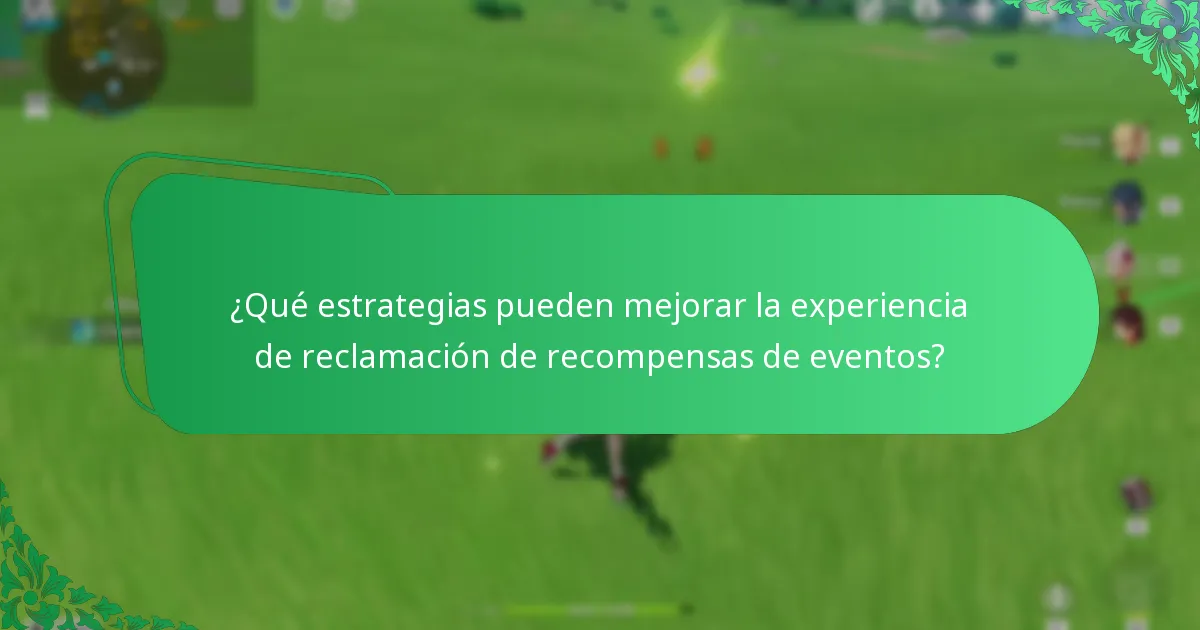 ¿Qué estrategias pueden mejorar la experiencia de reclamación de recompensas de eventos?